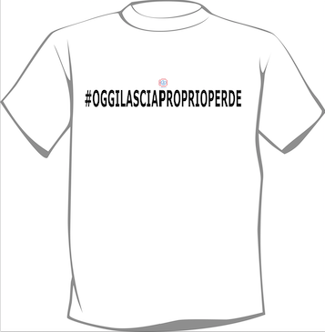 T-shirt #OGGILASCIAPROPRIOPERDE